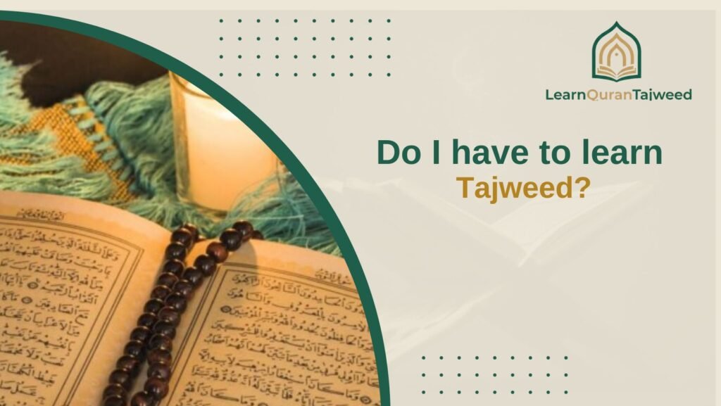 Do I have to learn Tajweed?