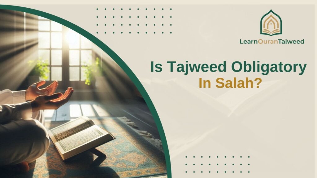 Is Tajweed Obligatory In Salah?