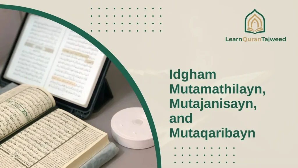 Idgham Mutamathilayn, Mutajanisayn, and Mutaqaribayn