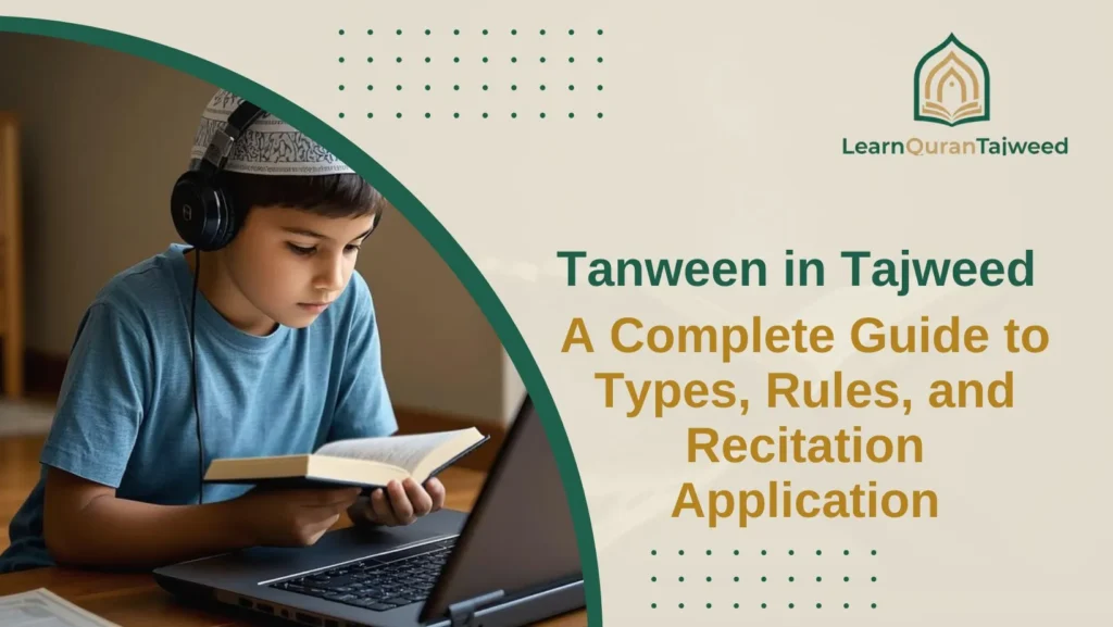 Tanween in Tajweed: A Complete Guide to Types, Rules, and Recitation Application