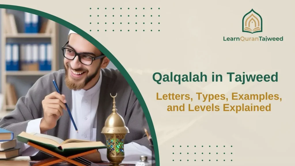 Qalqalah in Tajweed: Letters, Types, Examples, and Levels Explained