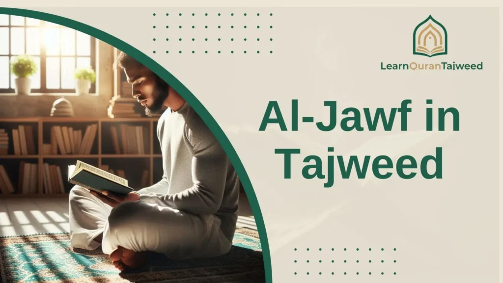 Al-Jawf in Tajweed: The Articulation Point of the Three Madd Letters