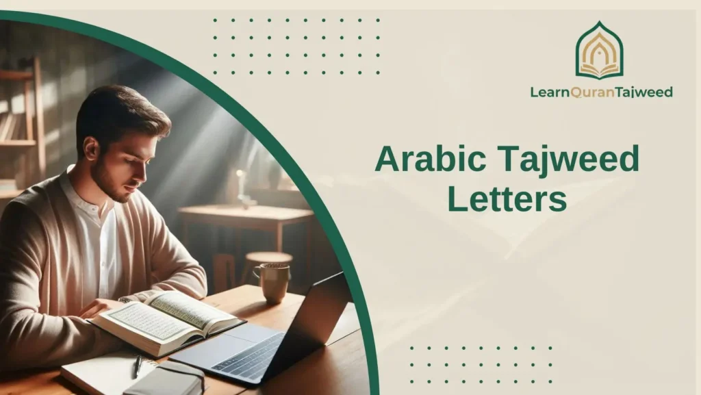 Arabic Tajweed Letters: The Complete Guide to the Arabic Alphabet Pronunciation in Tajweed