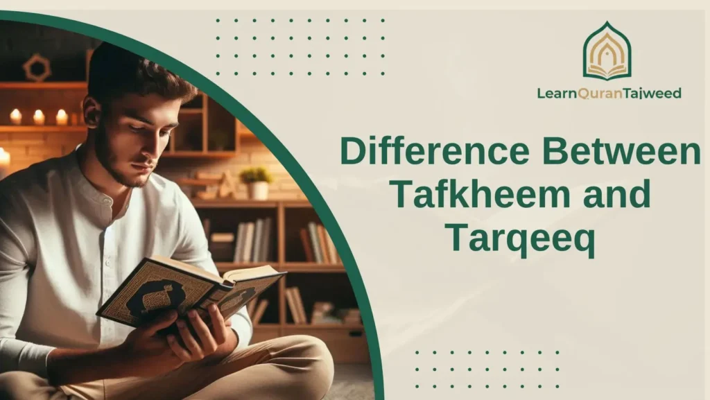 Difference Between Tafkheem and Tarqeeq With Examples