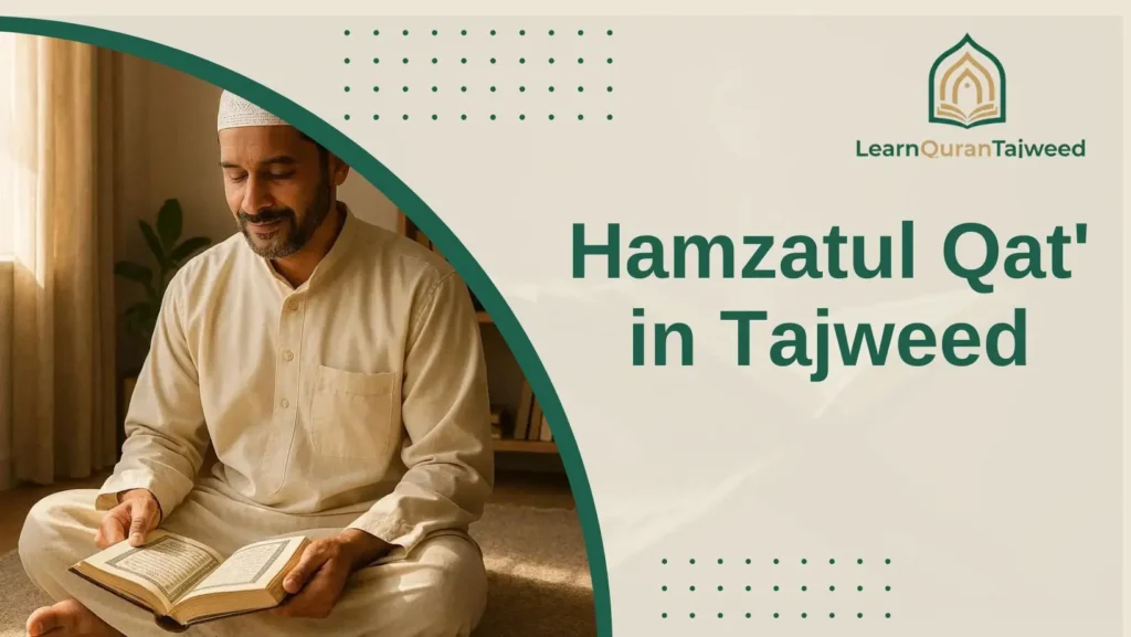 Hamzatul Qat’ in Tajweed: Definition, Rules, and Complete Examples