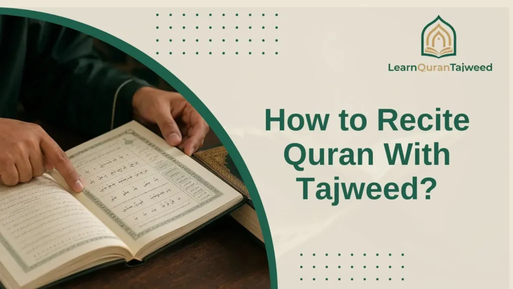How to Recite Quran With Tajweed?