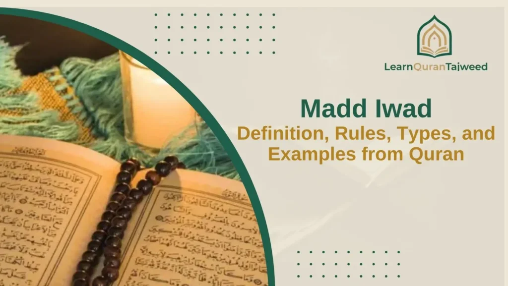 Madd Iwad: Definition, Rules, Types, and Examples from Quran