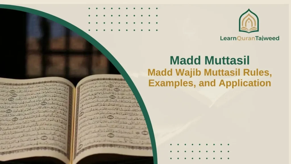 Madd Muttasil: Madd Wajib Muttasil Rules, Examples, and Application