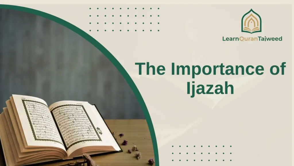 The Importance of Ijazah in Quran Recitation