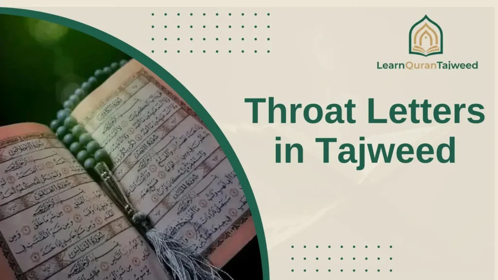Throat Letters in Tajweed: Al-Halq Letters, Articulation Points, and Common Mistakes