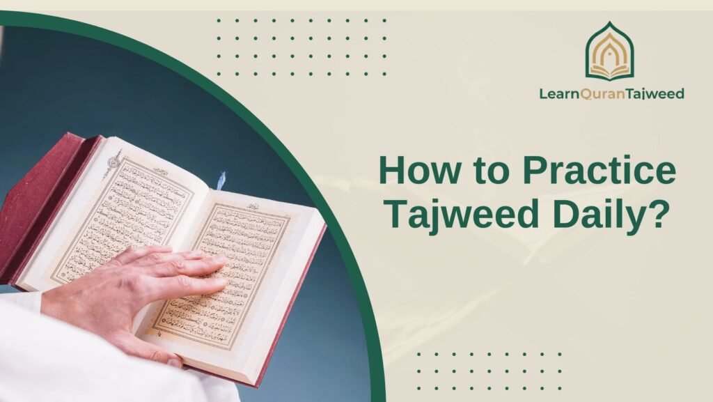How to Practice Tajweed Daily?