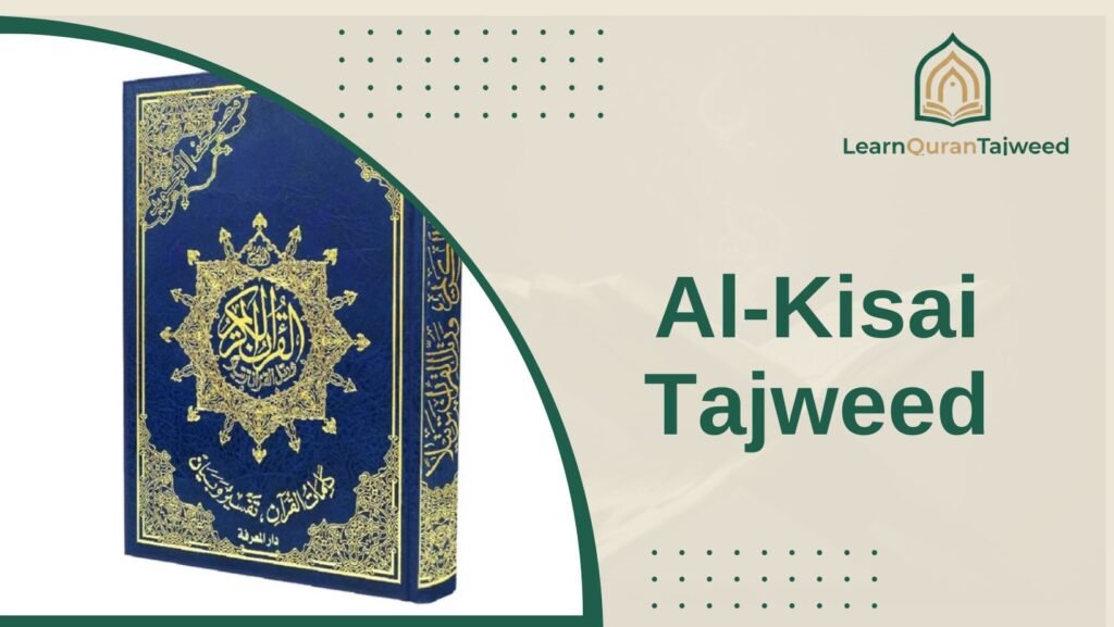 Al-Kisai Tajweed Rules, Recitation Style, and How to Learn It