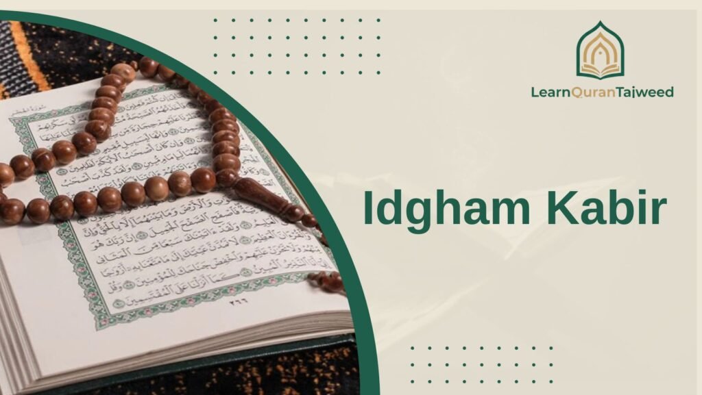 Idgham Kabir – Full Guide With Examples