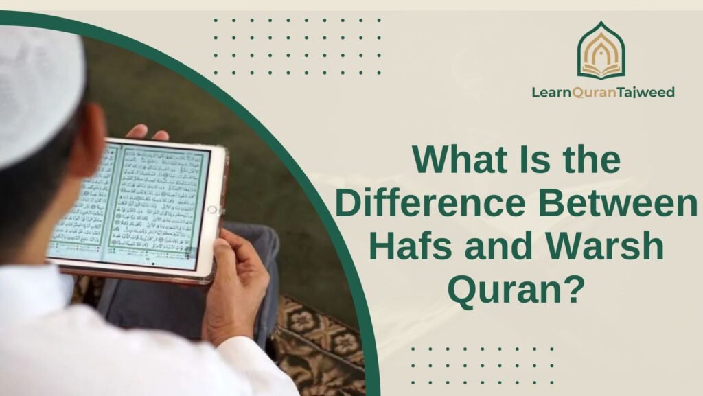 What Is the Difference Between Hafs and Warsh Quran?