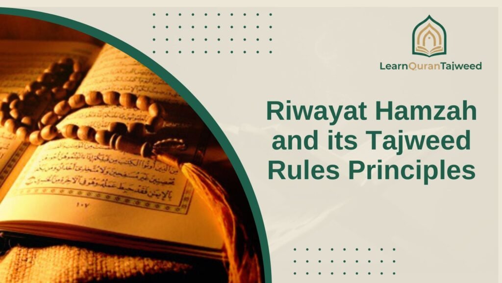 Riwayat Hamzah and its Tajweed Rules Principles