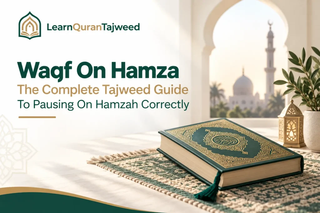 Waqf On Hamza – The Complete Tajweed Guide To Pausing On Hamzah Correctly