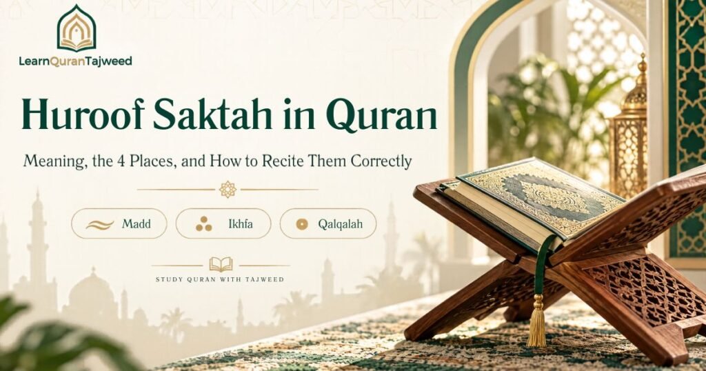 Huroof Saktah In Quran – Meaning, The 4 Places And How To Recite Them Correctly