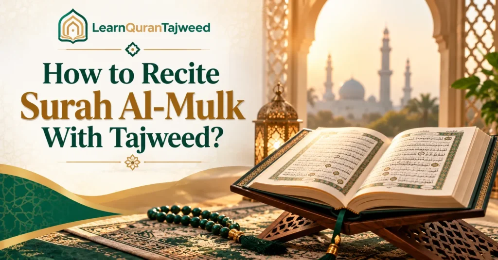 How To Recite Surah Al-Mulk With Tajweed?