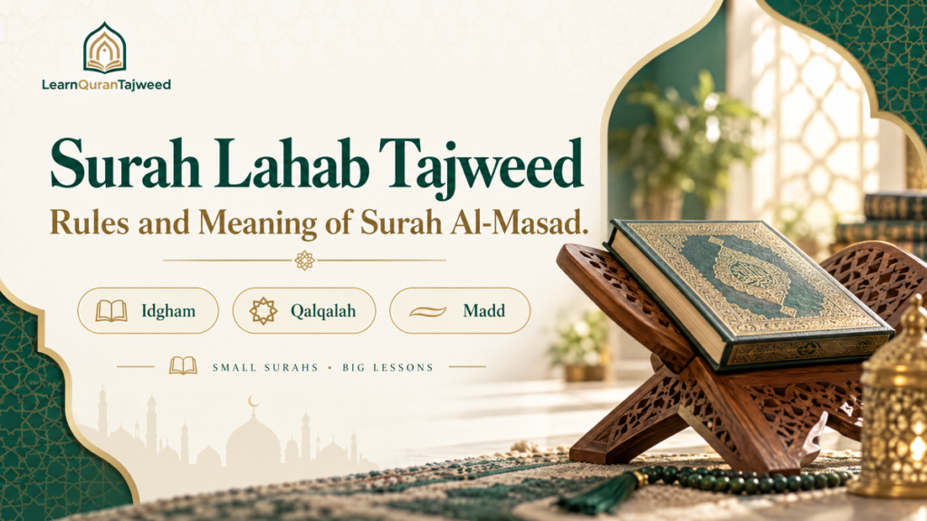 Surah Lahab Tajweed – Rules and Meaning of Surah Al-Masad